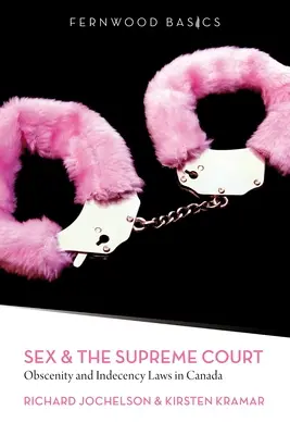 Sex a Najvyšší súd: Zákony o obscénnosti a nemravnosti v Kanade - Sex & the Supreme Court: Obscenity and Indecency Laws in Canada
