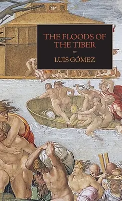 Povodne na Tiberi: S ďalšími dokumentmi o povodni na Tiberi v roku 1530 - The Floods of the Tiber: With Additional Documents on the Tiber Flood of 1530