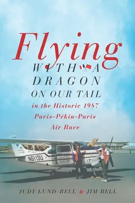 Lietanie s drakom v chvoste: v historických leteckých pretekoch Paríž-Pkin-Paríž 1987 - Flying with a Dragon on Our Tail: in the Historic 1987 Paris-Pkin-Paris Air Race