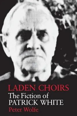 Obťažkané zbory: Fikcia Patricka Whitea - Laden Choirs: The Fiction of Patrick White