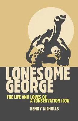 Osamelý George: Život a lásky ikony ochrany prírody - Lonesome George: The Life and Loves of a Conservation Icon