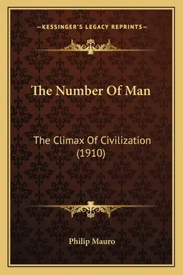 Číslo človeka: Vrchol civilizácie (1910) - The Number Of Man: The Climax Of Civilization (1910)