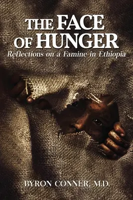 Tvár hladu: Hladomor v Etiópii: Úvahy o hladomore v Etiópii - The Face of Hunger: Reflections on a Famine in Ethiopia