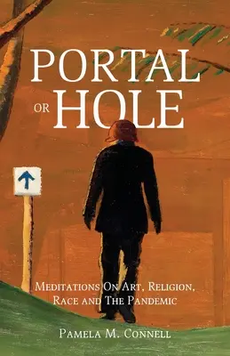 Portál alebo diera: Meditácie o umení, náboženstve, rase a pandémii - Portal or Hole: Meditations On Art, Religion, Race and The Pandemic