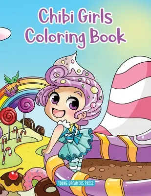 Chibi Girls Coloring Book: Anime maľovanky pre deti vo veku 6-8 rokov, 9-12 rokov - Chibi Girls Coloring Book: Anime Coloring For Kids Ages 6-8, 9-12