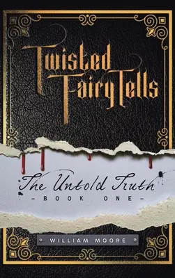 Pokrútené rozprávky: Nevypovedané pravdy: rozprávkové príbehy - Twisted Fairy Tells: The Untold Truths