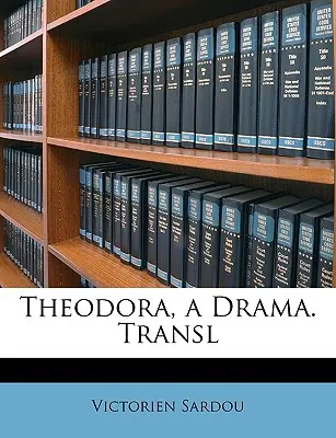 Theodora, dráma. Preklad - Theodora, a Drama. Transl