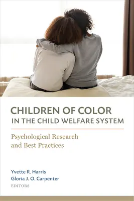 Farebné deti v systéme starostlivosti o deti: Psychologický výskum a osvedčené postupy - Children of Color in the Child Welfare System: Psychological Research and Best Practices