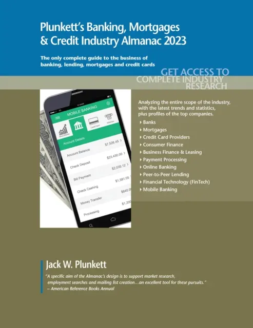 Plunkett's Banking, Mortgages & Credit Industry Almanac 2023: Priemysel bankovníctva, hypoték a úverov: Banking, Mortgages & Credit Industry Market Research, Statistics, Trends and Leading Com - Plunkett's Banking, Mortgages & Credit Industry Almanac 2023: Banking, Mortgages & Credit Industry Market Research, Statistics, Trends and Leading Com