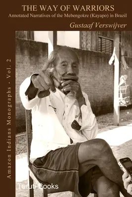 Cesta bojovníkov: Mebengokre (Kayapo) v Brazílii - The Way of Warriors: Annotated Narratives of the Mebengokre (Kayapo) in Brazil