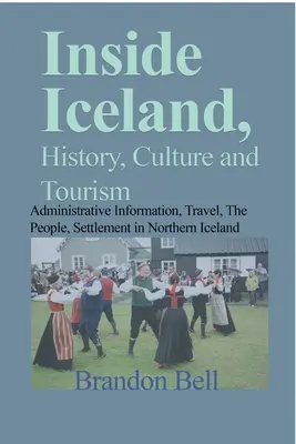 Vnútri Islandu, história, kultúra a cestovný ruch: Administratívne informácie, cestovanie, ľudia, osídlenie severného Islandu - Inside Iceland, History, Culture and Tourism: Administrative Information, Travel, The People, Settlement in Northern Iceland