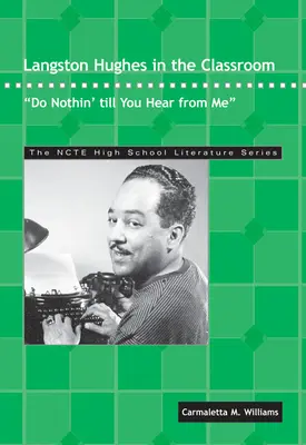 Langston Hughes v triede: Urobte niečo, kým sa vám neozvem - Langston Hughes in the Classroom: Do Nothin' Till You Hear from Me