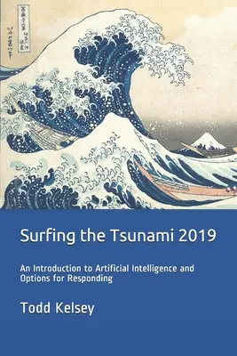Surfing the Tsunami 2019: Úvod do umelej inteligencie a možnosti reakcie - Surfing the Tsunami 2019: An Introduction to Artificial Intelligence and Options for Responding