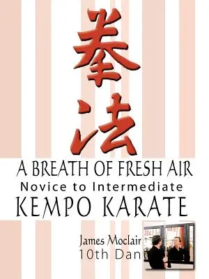 Závan čerstvého vzduchu: Dychový dych: Kempo karate pre začiatočníkov až stredne pokročilých - A Breath of Fresh Air: Kempo Karate Novice to Intermediate