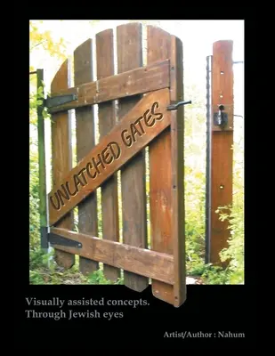 Odomknuté brány: Vizuálne asistované koncepty. Židovskými očami - Unlatched Gates: Visually Assisted Concepts. Through Jewish Eyes