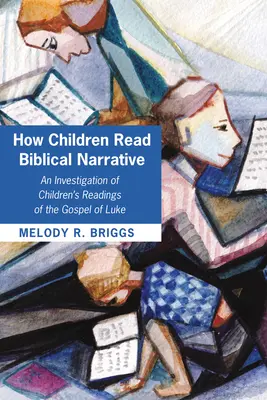 Ako deti čítajú biblické príbehy - How Children Read Biblical Narrative