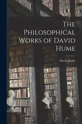 Filozofické diela Davida Huma - The Philosophical Works of David Hume
