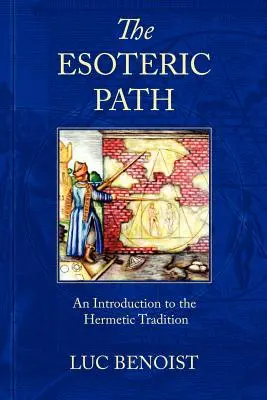 Ezoterická cesta: Etezoterická cesta: Úvod do hermetickej tradície Etezoterická cesta: Úvod do hermetickej tradície - The Esoteric Path: An Introduction to the Hermetic Tradition