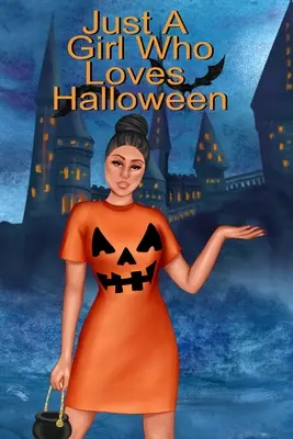 Len dievča, ktoré miluje Halloween: Na písanie halloweenských receptov, strašidelných básní, veršov a príbehov: jesenný kompozičný zošit a jesenný denník najlepšieho priateľa - Just A Girl Who Loves Halloween: Fall Composition Notebook And Best Friend Autumn Journal To Write In Halloween Recipes, Spooky Poems, Verses, Stories