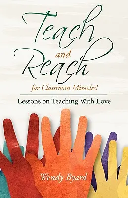 Učiť a dosiahnuť zázraky v triede - Teach and Reach for Classroom Miracles