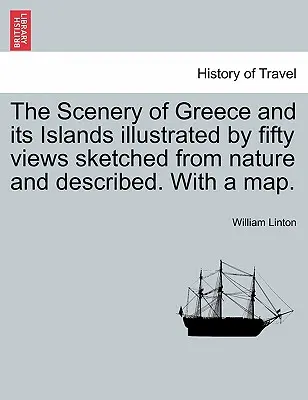 Scenérie Grécka a jeho ostrovov ilustrované päťdesiatimi pohľadmi nakreslenými z prírody a opísanými. s mapou. - The Scenery of Greece and Its Islands Illustrated by Fifty Views Sketched from Nature and Described. with a Map.