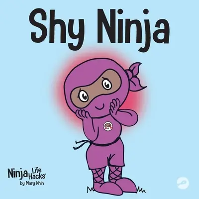 Plachý nindža: Detská kniha o sociálnom emocionálnom učení a prekonávaní sociálnej úzkosti - Shy Ninja: A Children's Book About Social Emotional Learning and Overcoming Social Anxiety
