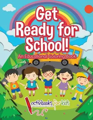 Pripravte sa na školu! Vzdelávacie maľovanky - Get Ready for School! An Educational Coloring Book