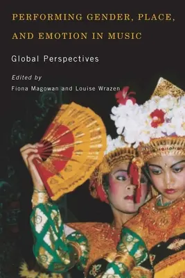 Performing Gender, Place, and Emotion in Music (Performovanie pohlavia, miesta a emócií v hudbe): Globálne perspektívy - Performing Gender, Place, and Emotion in Music: Global Perspectives