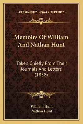 Spomienky Williama a Nathana Hunta: Prevažne z ich denníkov a listov (1858) - Memoirs Of William And Nathan Hunt: Taken Chiefly From Their Journals And Letters (1858)