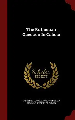 Rusínska otázka v Haliči - The Ruthenian Question In Galicia
