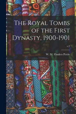 Kráľovské hrobky prvej dynastie, 1900-1901; zv. 2 - The Royal Tombs of the First Dynasty, 1900-1901; v.2