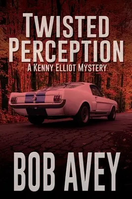Pokrútené vnímanie: Záhada Kennyho Elliota - Twisted Perception: A Kenny Elliot Mystery