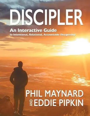 Disciplinár: Interaktívny sprievodca k zámernému, vzťahovému a zodpovednému učeníctvu - Discipler: An Interactive Guide to Intentional, Relational, Accountable Discipleship