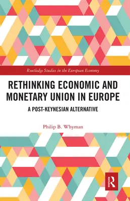 Prehodnotenie hospodárskej a menovej únie v Európe: Postkeynesiánska alternatíva - Rethinking Economic and Monetary Union in Europe: A Post-Keynesian Alternative