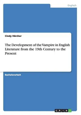 Vývoj upíra v anglickej literatúre od 19. storočia po súčasnosť - The Development of the Vampire in English Literature from the 19th Century to the Present