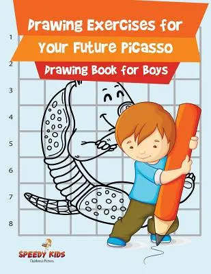 Cvičenia na kreslenie pre budúceho Picassa: Kniha kreslenia pre chlapcov - Drawing Exercises for Your Future Picasso: Drawing Book for Boys