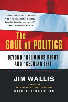 Duša politiky: Politická politika: Za hranicami náboženskej pravice a sekulárnej ľavice - The Soul of Politics: Beyond Religious Right and Secular Left