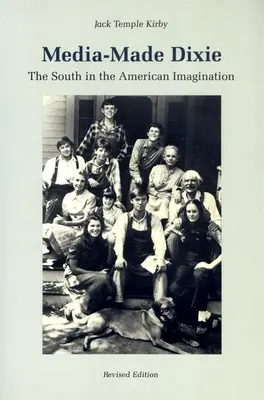 Dixie vytvorené médiami: The South in the American Imagination (Juh v americkej predstavivosti) - Media-Made Dixie: The South in the American Imagination