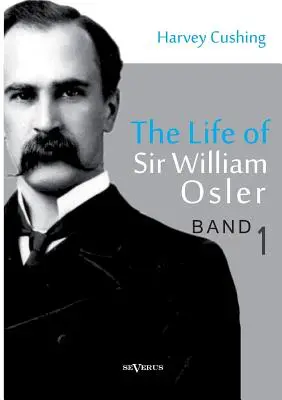 Život sira Williama Oslera, zväzok 1 - The Life of Sir William Osler, Volume 1