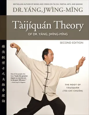 Teória Taijiquan Dr. Yang, Jwing-Ming 2. vyd: koreň Taijiquan - Taijiquan Theory of Dr. Yang, Jwing-Ming 2nd Ed: The Root of Taijiquan
