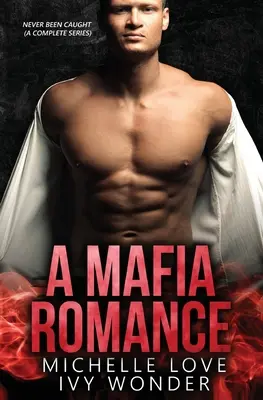 Mafiánska romanca: Nikdy nebol pristihnutý - A Mafia Romance: Never Been Caught