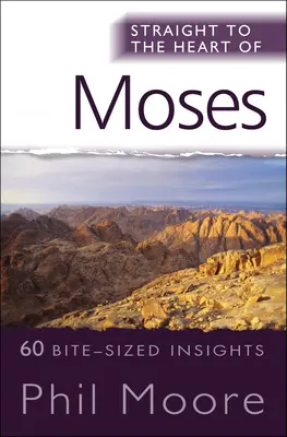 Priamo k srdcu Mojžiša: Mojžišovo srdce: 60 postrehov z knihy Exodus, Levitikus, Numeri a Deuteronómium. - Straight to the Heart of Moses: 60 Bite-Sized Insights from Exodus, Leviticus, Numbers and Deuteronomy