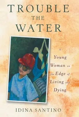 Problémy s vodou: Mladá žena na pokraji života a smrti - Trouble the Water: A Young Woman on the Edge of Living and Dying