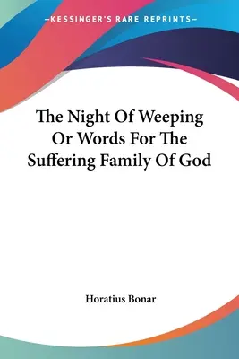 Noc plaču alebo slová pre trpiacu Božiu rodinu - The Night Of Weeping Or Words For The Suffering Family Of God