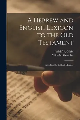 Hebrejský a anglický lexikón k Starému zákonu; vrátane biblickej chaldejčiny - A Hebrew and English Lexicon to the Old Testament; Including the Biblical Chaldee