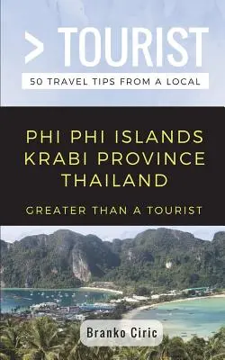 Viac ako turista - ostrov Phi Phi Provincia Krabi Thajsko: 50 cestovateľských tipov od miestnych - Greater Than a Tourist- Phi Phi Island Krabi Province Thailand: 50 Travel Tips from a Local