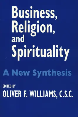 Podnikanie Náboženstvo Spiritualita: Vydavateľstvo: Nová syntéza - Business Religion Spirituality: A New Synthesis