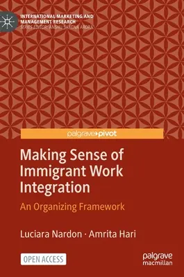 Zmysel pracovnej integrácie prisťahovalcov: Rámec pre organizovanie - Making Sense of Immigrant Work Integration: An Organizing Framework