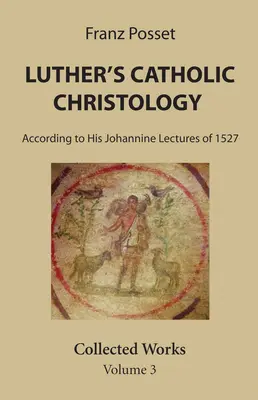 Lutherova katolícka kristológia - Luther's Catholic Christology
