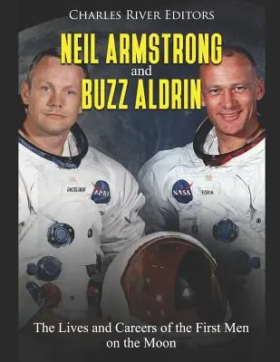 Neil Armstrong a Buzz Aldrin: Život a kariéra prvých ľudí na Mesiaci - Neil Armstrong and Buzz Aldrin: The Lives and Careers of the First Men on the Moon